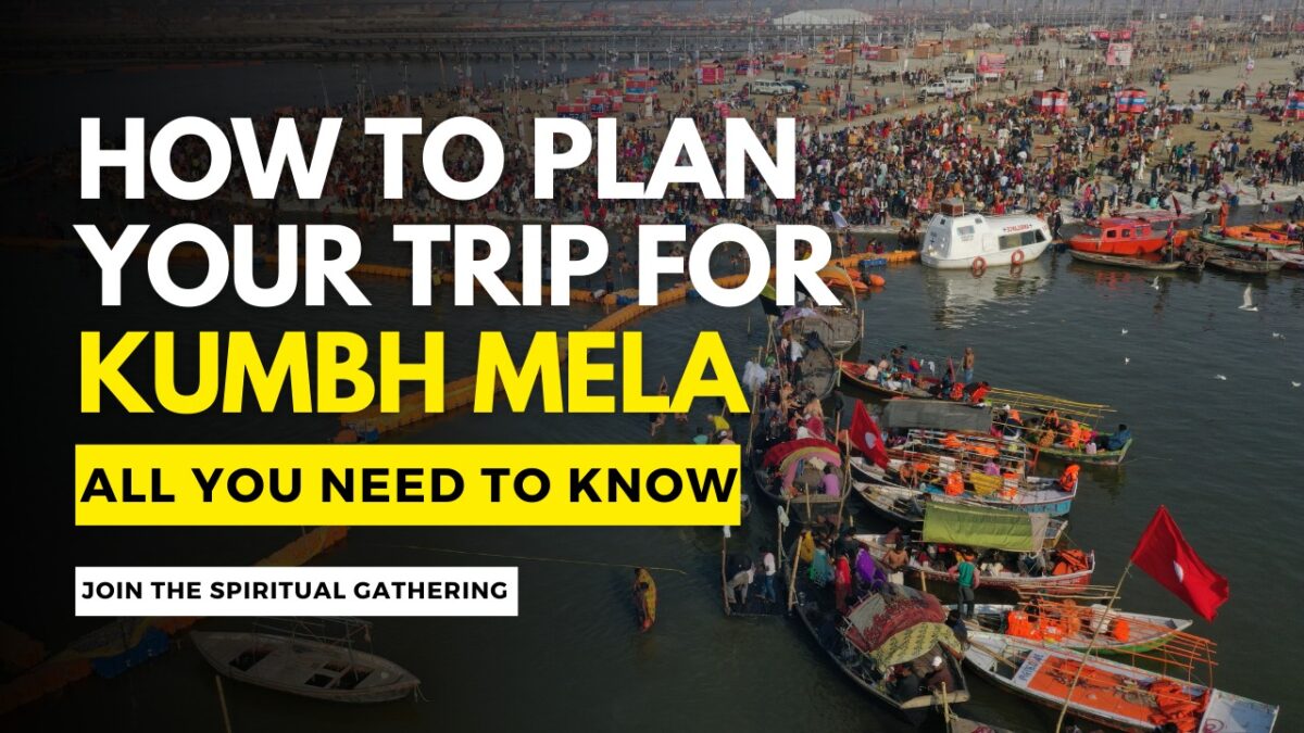 Kumbh Mela 2025 How to Plan Your Trip: All You Need to Know